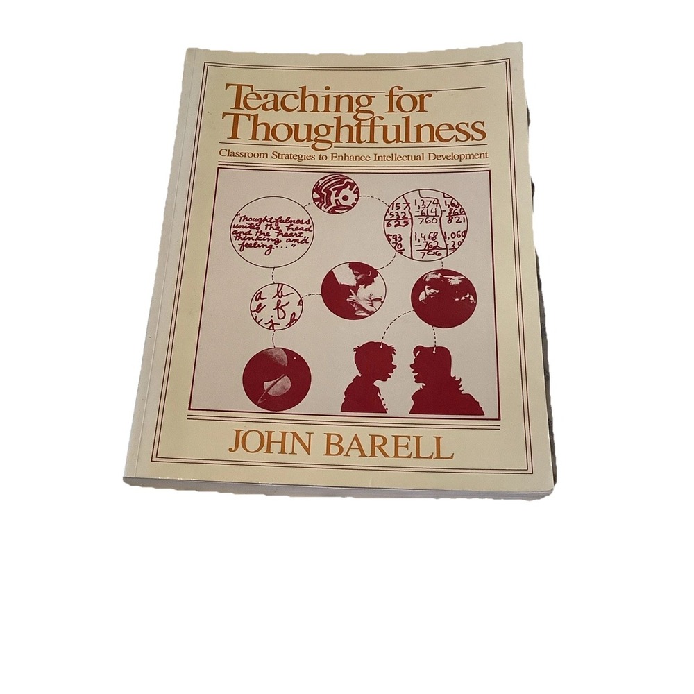 Teaching for Thoughtfulness by John Barell (1991, Trade Paperback)